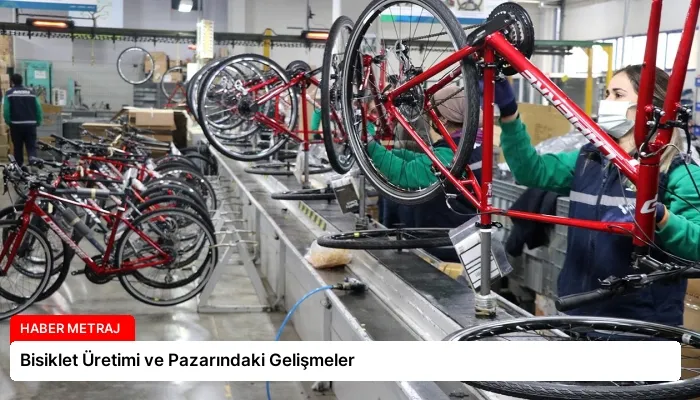 Bisiklet Üretimi ve Pazarındaki Gelişmeler