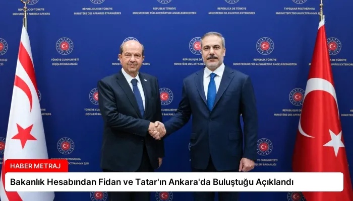 Bakanlık Hesabından Fidan ve Tatar’ın Ankara’da Buluştuğu Açıklandı