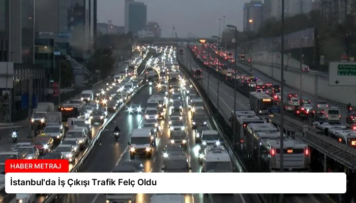 İstanbul’da İş Çıkışı Trafik Felç Oldu