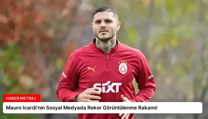 Mauro Icardi’nin Sosyal Medyada Rekor Görüntülenme Rakamı!