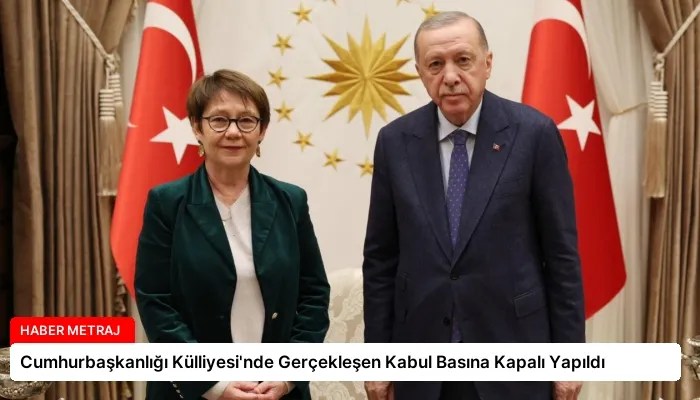 Cumhurbaşkanlığı Külliyesi’nde Gerçekleşen Kabul Basına Kapalı Yapıldı