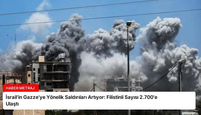 İsrail’in Gazze’ye Yönelik Saldırıları Artıyor: Filistinli Sayısı 2.700’e Ulaştı