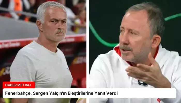 Fenerbahçe, Sergen Yalçın’ın Eleştirilerine Yanıt Verdi