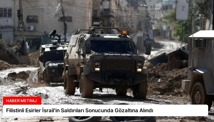 Filistinli Esirler İsrail’in Saldırıları Sonucunda Gözaltına Alındı