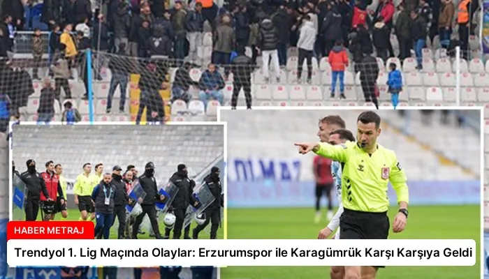 Trendyol 1. Lig Maçında Olaylar: Erzurumspor ile Karagümrük Karşı Karşıya Geldi