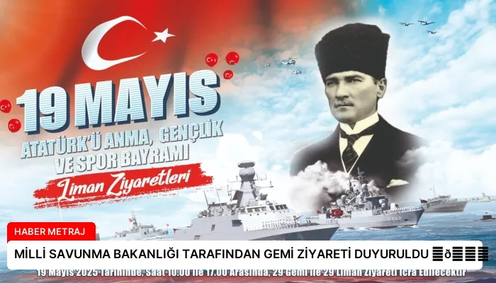 MİLLİ SAVUNMA BAKANLIĞI TARAFINDAN GEMİ ZİYARETİ DUYURULDU ⏬👇