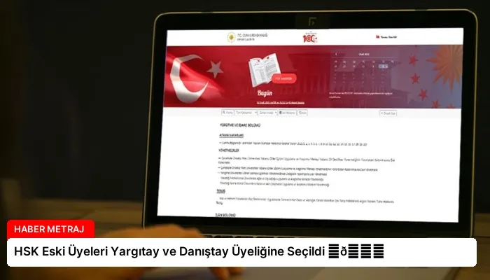 HSK Eski Üyeleri Yargıtay ve Danıştay Üyeliğine Seçildi ⏬👇
