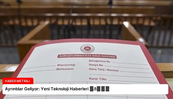 Ayrıntılar Geliyor: Yeni Teknoloji Haberleri ⏬👇