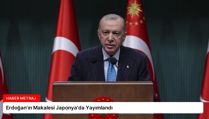 Erdoğan’ın Makalesi Japonya’da Yayımlandı
