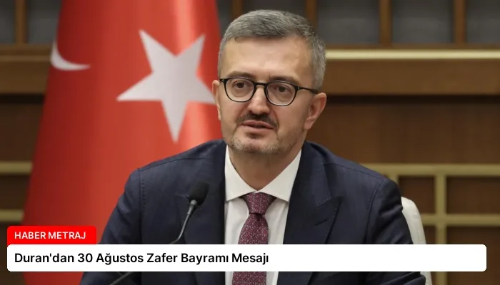 Duran’dan 30 Ağustos Zafer Bayramı Mesajı