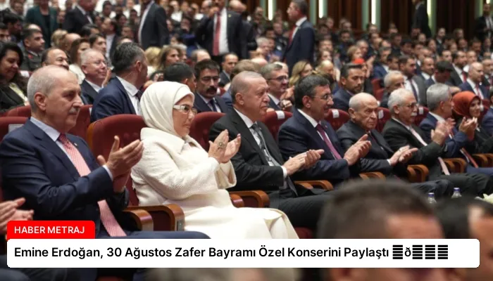 Emine Erdoğan, 30 Ağustos Zafer Bayramı Özel Konserini Paylaştı ⏬👇