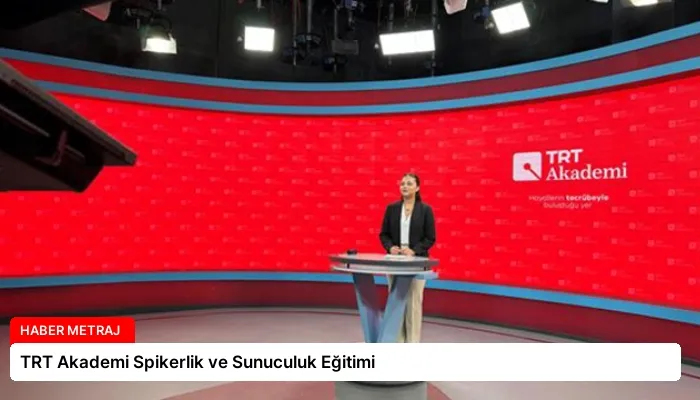 TRT Akademi Spikerlik ve Sunuculuk Eğitimi