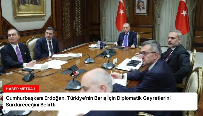 Cumhurbaşkanı Erdoğan, Türkiye’nin Barış İçin Diplomatik Gayretlerini Sürdüreceğini Belirtti