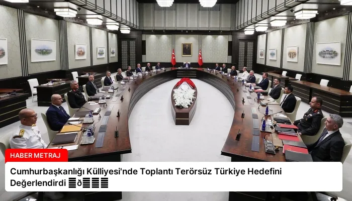 Cumhurbaşkanlığı Külliyesi’nde Toplantı Terörsüz Türkiye Hedefini Değerlendirdi ⏬👇