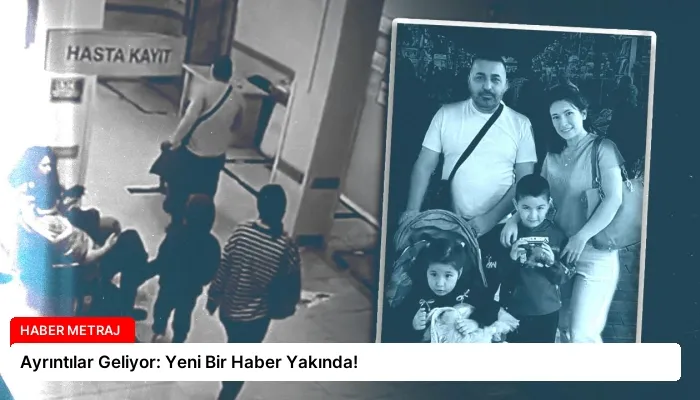 Ayrıntılar Geliyor: Yeni Bir Haber Yakında!