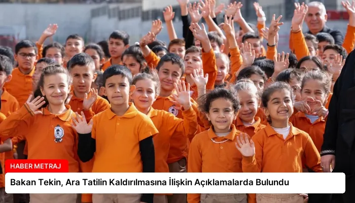 Bakan Tekin, Ara Tatilin Kaldırılmasına İlişkin Açıklamalarda Bulundu
