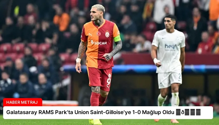 Galatasaray RAMS Park’ta Union Saint-Gilloise’ye 1-0 Mağlup Oldu ⏬👇