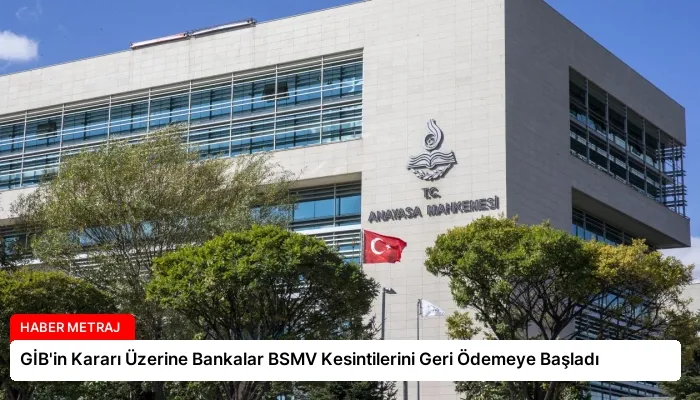 GİB’in Kararı Üzerine Bankalar BSMV Kesintilerini Geri Ödemeye Başladı