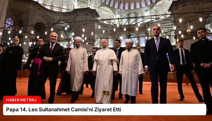 Papa 14. Leo Sultanahmet Camisi’ni Ziyaret Etti