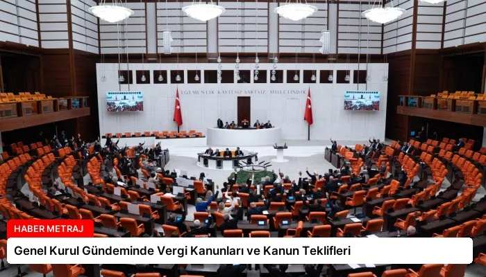 Genel Kurul Gündeminde Vergi Kanunları ve Kanun Teklifleri