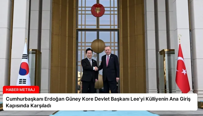 Cumhurbaşkanı Erdoğan Güney Kore Devlet Başkanı Lee’yi Külliyenin Ana Giriş Kapısında Karşıladı