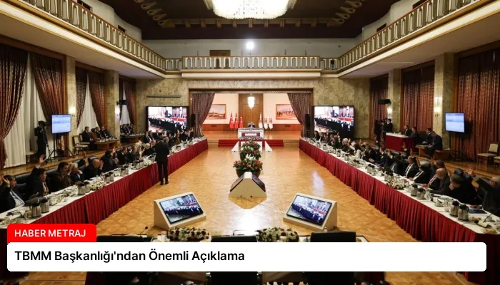 TBMM Başkanlığı’ndan Önemli Açıklama