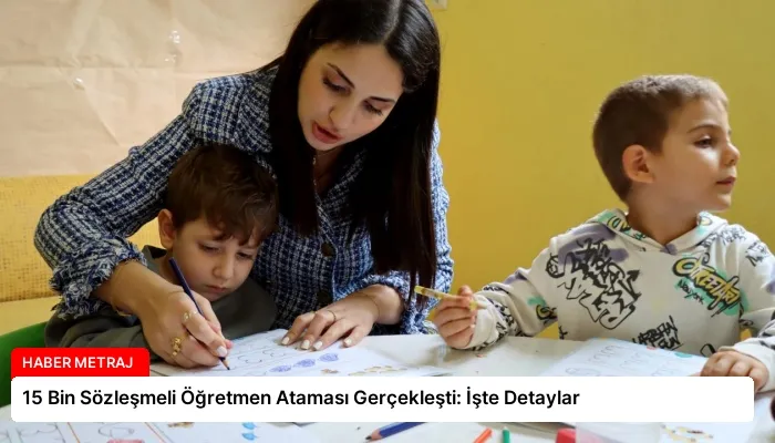 15 Bin Sözleşmeli Öğretmen Ataması Gerçekleşti: İşte Detaylar