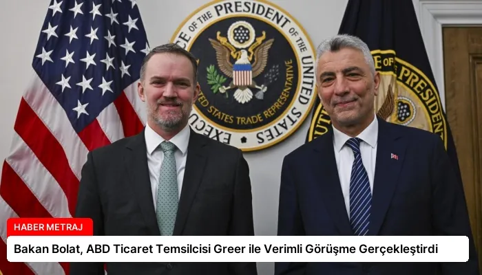 Bakan Bolat, ABD Ticaret Temsilcisi Greer ile Verimli Görüşme Gerçekleştirdi