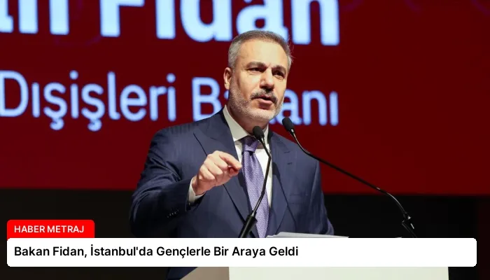 Bakan Fidan, İstanbul’da Gençlerle Bir Araya Geldi