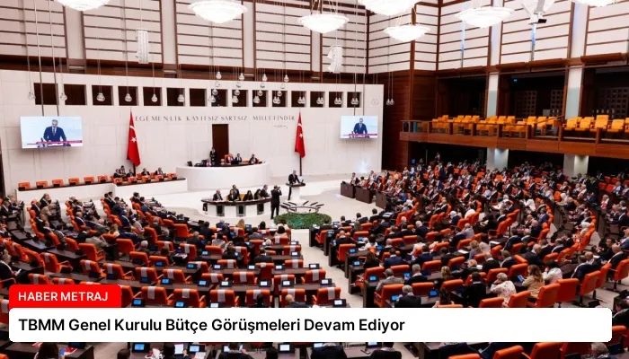 TBMM Genel Kurulu Bütçe Görüşmeleri Devam Ediyor
