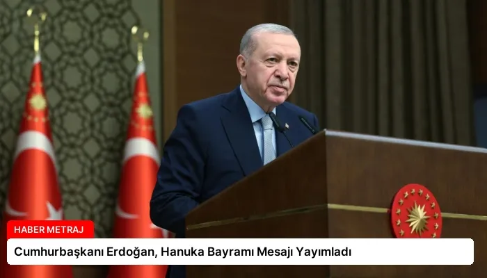 Cumhurbaşkanı Erdoğan, Hanuka Bayramı Mesajı Yayımladı