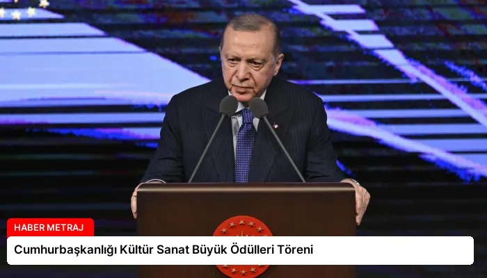 Cumhurbaşkanlığı Kültür Sanat Büyük Ödülleri Töreni