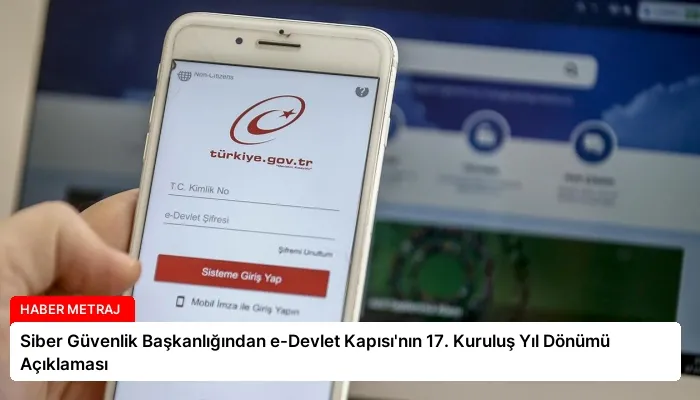 Siber Güvenlik Başkanlığından e-Devlet Kapısı’nın 17. Kuruluş Yıl Dönümü Açıklaması