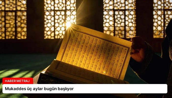 Mukaddes üç aylar bugün başlıyor