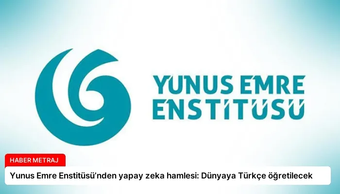Yunus Emre Enstitüsü’nden yapay zeka hamlesi: Dünyaya Türkçe öğretilecek