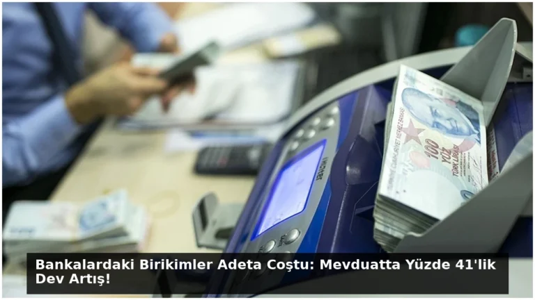 Bankalardaki Birikimler Adeta Coştu: Mevduatta Yüzde 41’lik Dev Artış!
