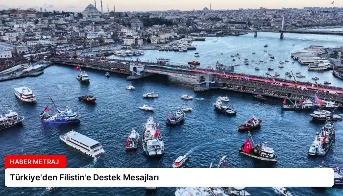 Türkiye’den Filistin’e Destek Mesajları