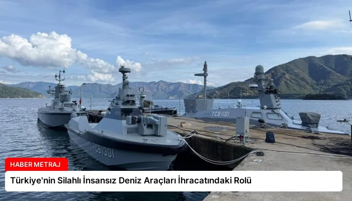 Türkiye’nin Silahlı İnsansız Deniz Araçları İhracatındaki Rolü