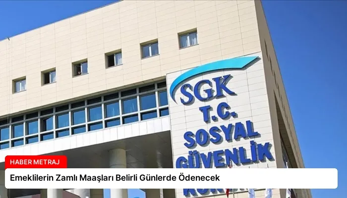 Emeklilerin Zamlı Maaşları Belirli Günlerde Ödenecek