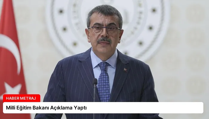 Milli Eğitim Bakanı Açıklama Yaptı