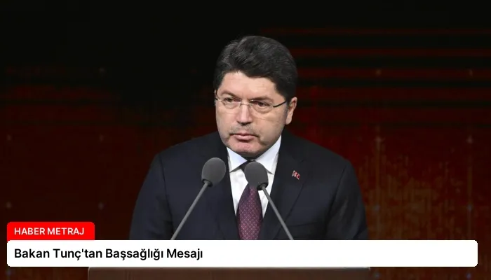 Bakan Tunç’tan Başsağlığı Mesajı