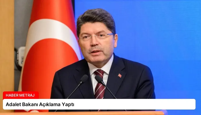 Adalet Bakanı Açıklama Yaptı