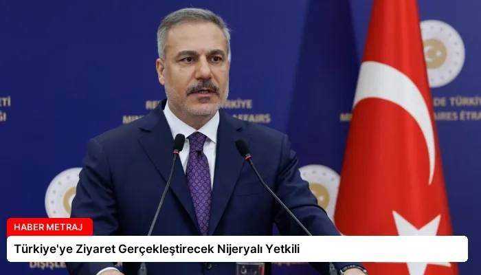 Türkiye’ye Ziyaret Gerçekleştirecek Nijeryalı Yetkili