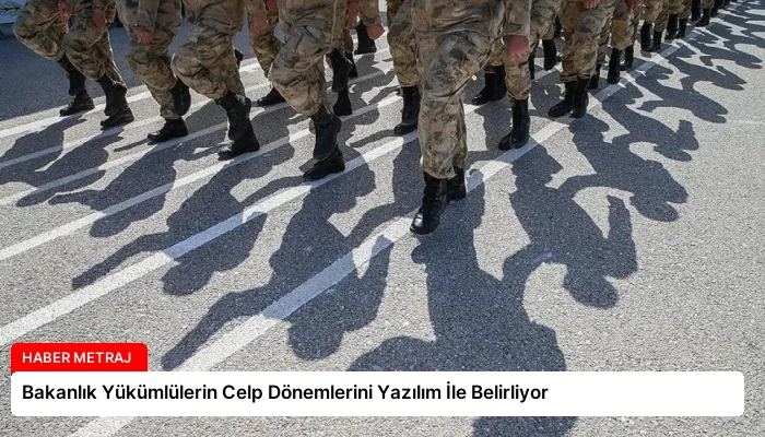 Bakanlık Yükümlülerin Celp Dönemlerini Yazılım İle Belirliyor