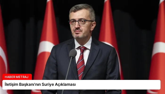 İletişim Başkanı’nın Suriye Açıklaması