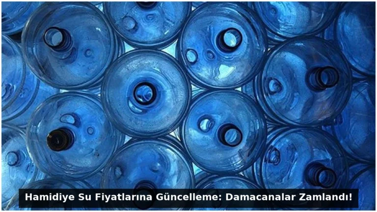 Hamidiye Su Fiyatlarına Güncelleme: Damacanalar Zamlandı!