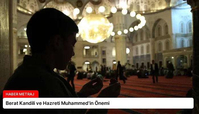 Berat Kandili ve Hazreti Muhammed’in Önemi