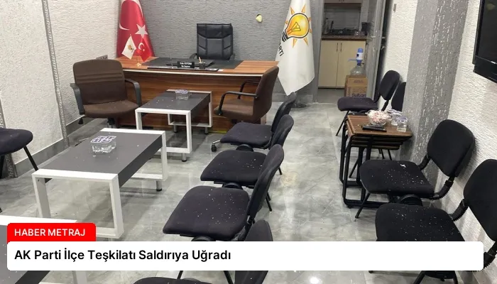 AK Parti İlçe Teşkilatı Saldırıya Uğradı