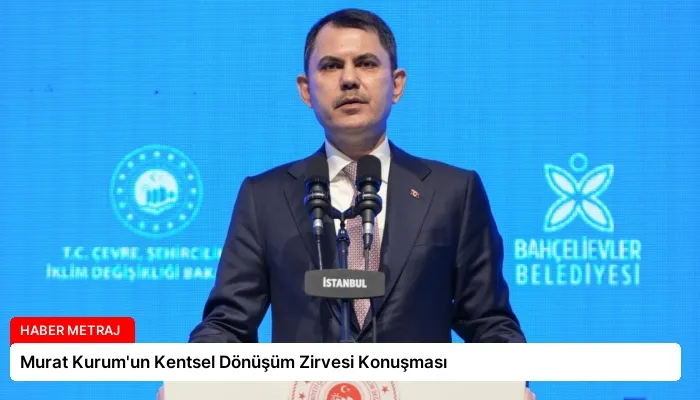 Murat Kurum’un Kentsel Dönüşüm Zirvesi Konuşması
