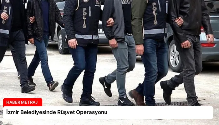 İzmir Belediyesinde Rüşvet Operasyonu